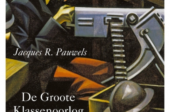 De Groote Klassenoorlog. 1914-1918, Jacques R. Pauwels, uitg. EPO, 2014, 672 p., prijs circa € 34,90.